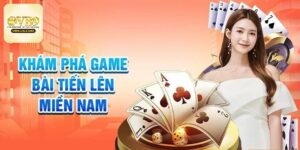 Tiến Lên Miền Nam - Game Bài Siêu Cuốn Cho Mọi Tay Cược